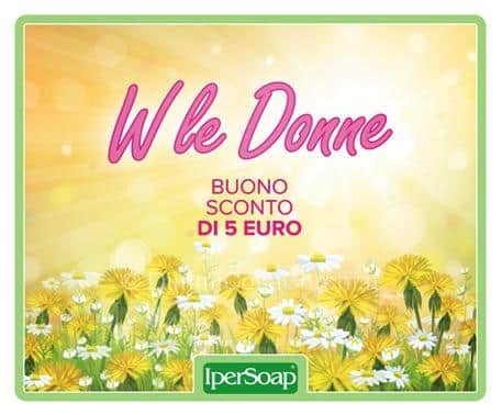 Ipersoap - Buono sconto festa della donna