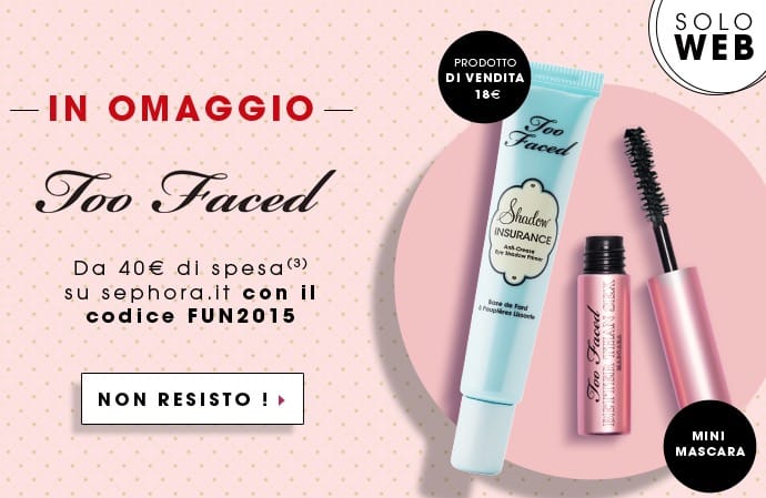 Sephora ti regala Too Face