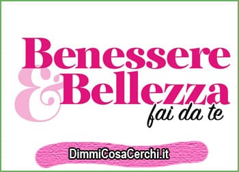 Più Sani Più Belli Magazine, raccolta Benessere & Bellezza fai da te