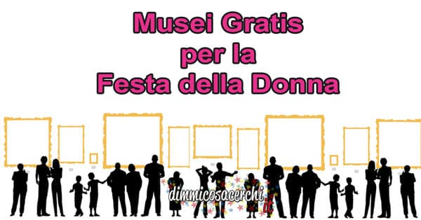 Musei gratis per la festa delle donne