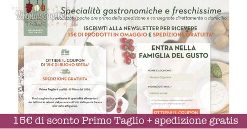15€ di buono sconto con Primo Taglio + spedizione gratis 15€ di buono sconto con Primo Taglio + spedizione gratis