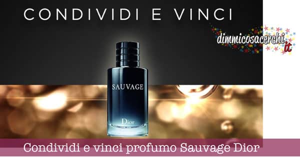 Condividi e vinci profumo Sauvage Dior
