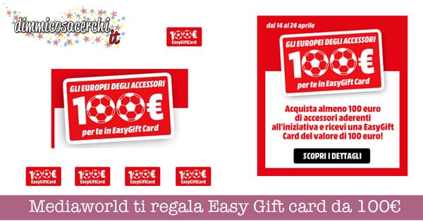 Mediaworld ti regala Easy Gift card da 100€