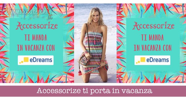 Accessorize ti porta in vacanza