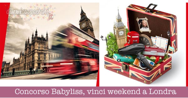 Concorso Babyliss, vinci weekend a Londra