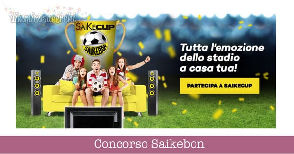 Concorso Saikebon, vinci divano, televisore e home theatre