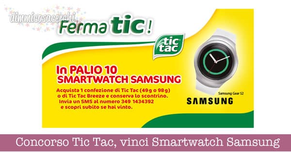 Concorso Tic Tac, vinci Smartwatch Samsung Gear S2 Bianco SM