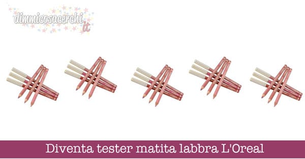 Diventa tester matita labbra L'Oreal