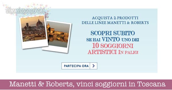 Manetti & Roberts, vinci soggiorni in Toscana