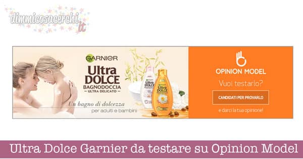 Ultra Dolce Garnier da testare su Opinion Model