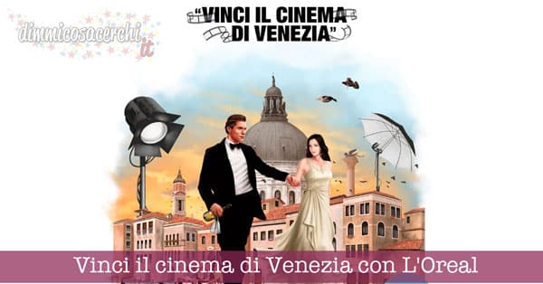 Vinci il cinema di Venezia con L'Oreal