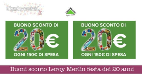 Buoni sconto Leroy Merlin festa dei 20 anni