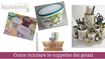 Come riciclare le coppette dei gelati