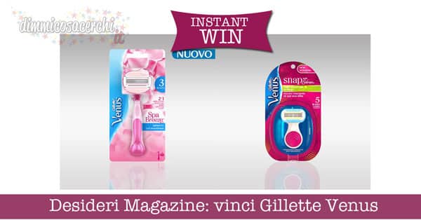 Desideri Magazine: vinci Gillette Venus instant win