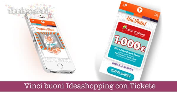 Vinci buoni Ideashopping con Tickete