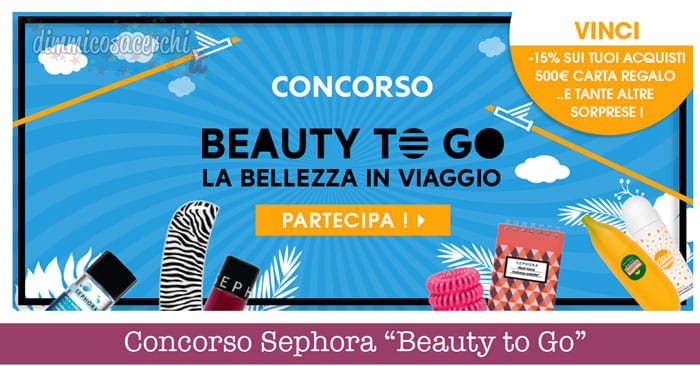 Concorso Sephora “Beauty to Go”