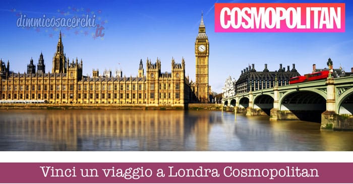 Vinci un viaggio a Londra Cosmopolitan