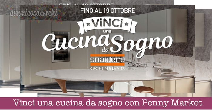 Vinci una cucina da sogno con Penny Market