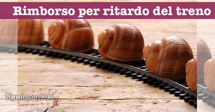 Come richiedere il rimborso per il ritardo del treno