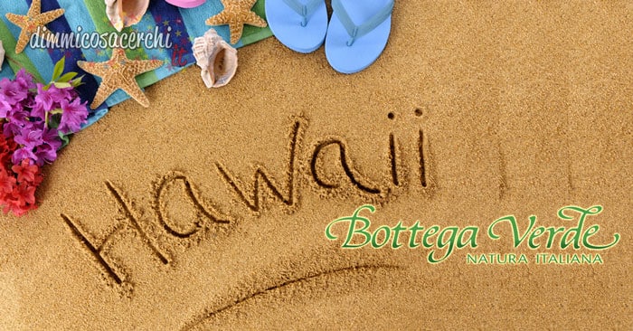 Vinci le Hawaii con Bottega Verde
