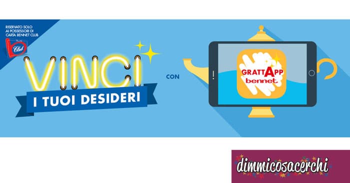 Concorso Bennet: vinci i tuoi desideri con GrattApp