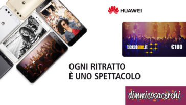 Euronics: Huawei P10 ti regala voucher ticketOne da 100€