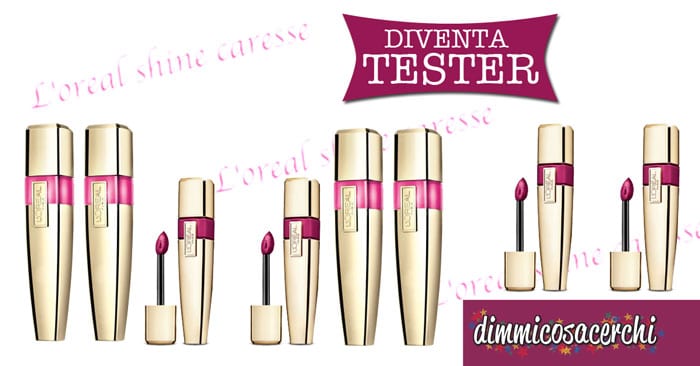 Diventa tester lucidalabbra L'oreal Shine Caresse