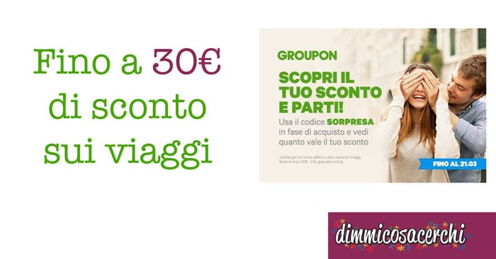 Groupon sconto a sorpresa: per te fino a 30€ omaggio