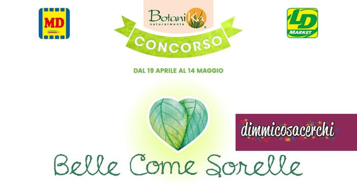 Concorso Md e LD "Come Sorelle": vinci prodotti Botanika