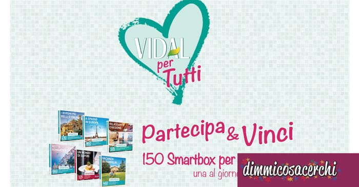 Concorso Vidal per tutti: vinci 150 Smartbox