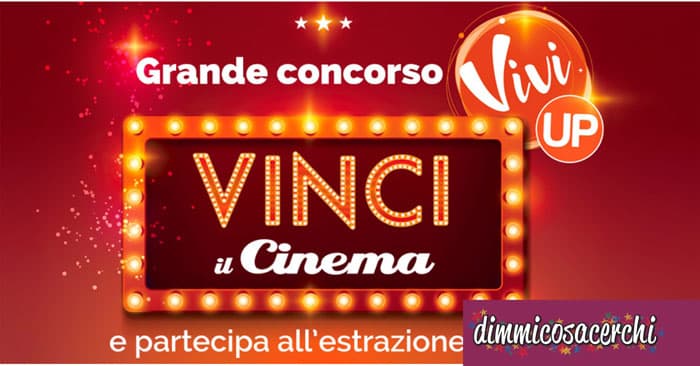 Concorso Vivi Up: vinci 3.000 ingressi cinema e viaggi