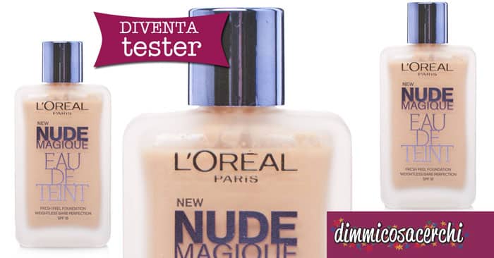 Diventa tester fondotinta L'Oreal Nude Magique