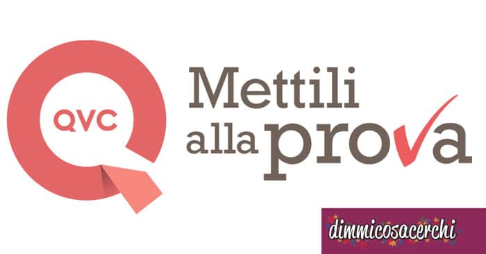 "Mettili alla prova QVC Italia": candidati come tester!