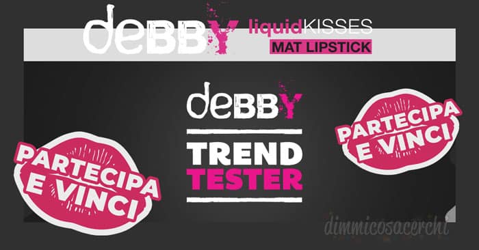 Diventa una "Debby Tester" e ricevi un kit Liquid Kisses Mat Lipstick