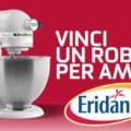 Concorso Eridania: vinci robot KitchenAid ogni settimana