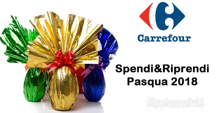 Spendi &Riprendi Carrefour sulle uova di Pasqua