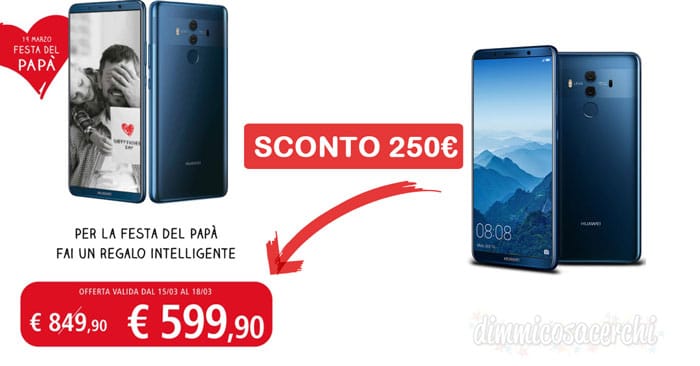 Unieuro per la festa del papà: HUAWEI Mate 10 Pro scontato di 250€!