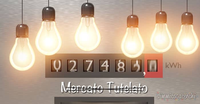 Mercato tutelato: cosa significa, quando termina e cosa cambia