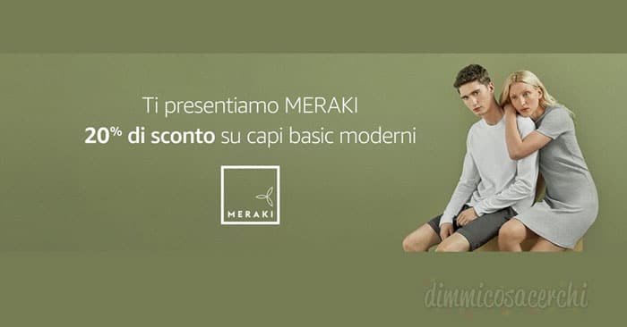 Meraki: nuova linea abbigliamo Amazon codice sconto