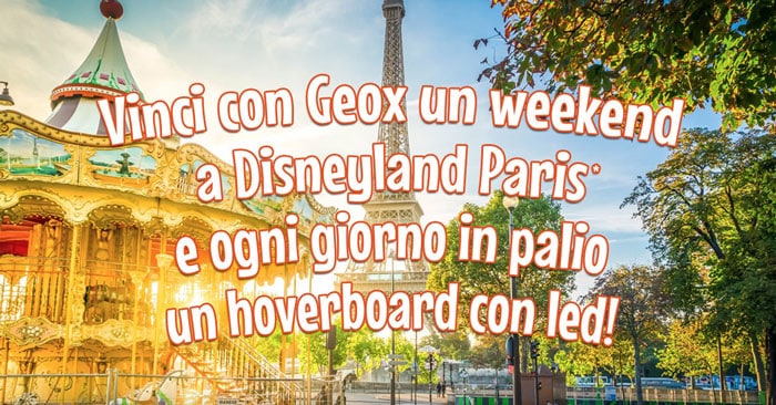 Concorso Geox: vinci Disneland Paris e Hoverboard