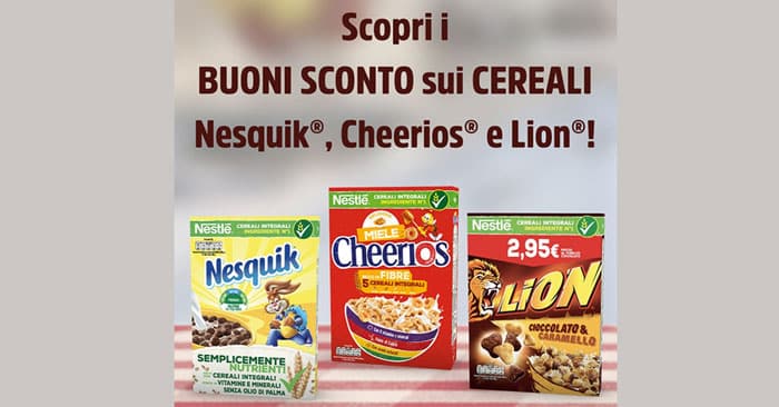 Buoni sconto Nesquik, Lion e Cheerios