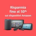 Dispositivi Amazon scontati fino al 58%