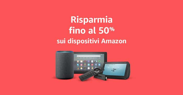 Dispositivi Amazon scontati fino al 58%