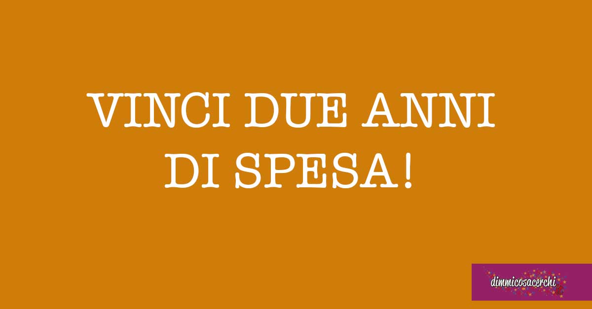 Vinci 2 anni di spesa (Centro Commerciale Fiordaliso