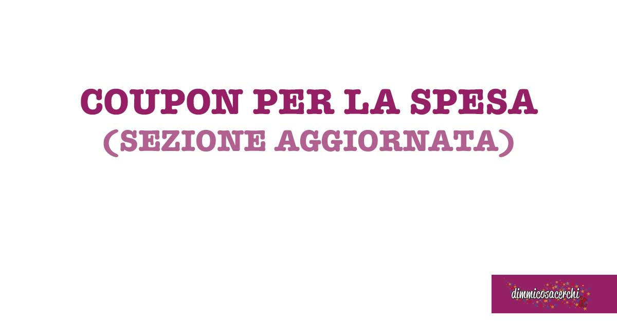 Buoni Sconto e Coupon Spesa da Stampare 2025