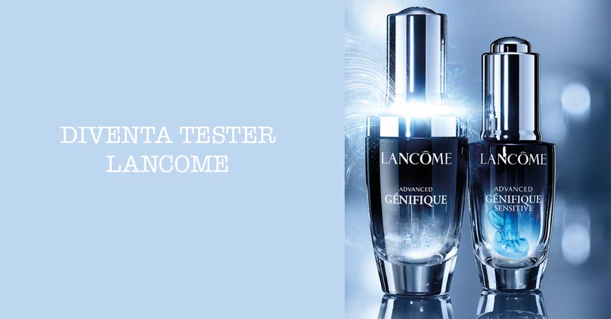 Diventa tester Advanced Génifique Lancome