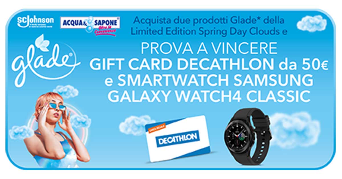 Prova a vincere Gift Card Decathlon e Smartwatch Samsung con Glade