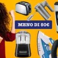 Piccoli elettrodomestici a meno di 50