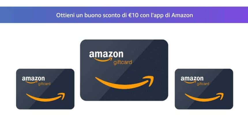 Ottieni un buono sconto di €10 con l'app di Amazon