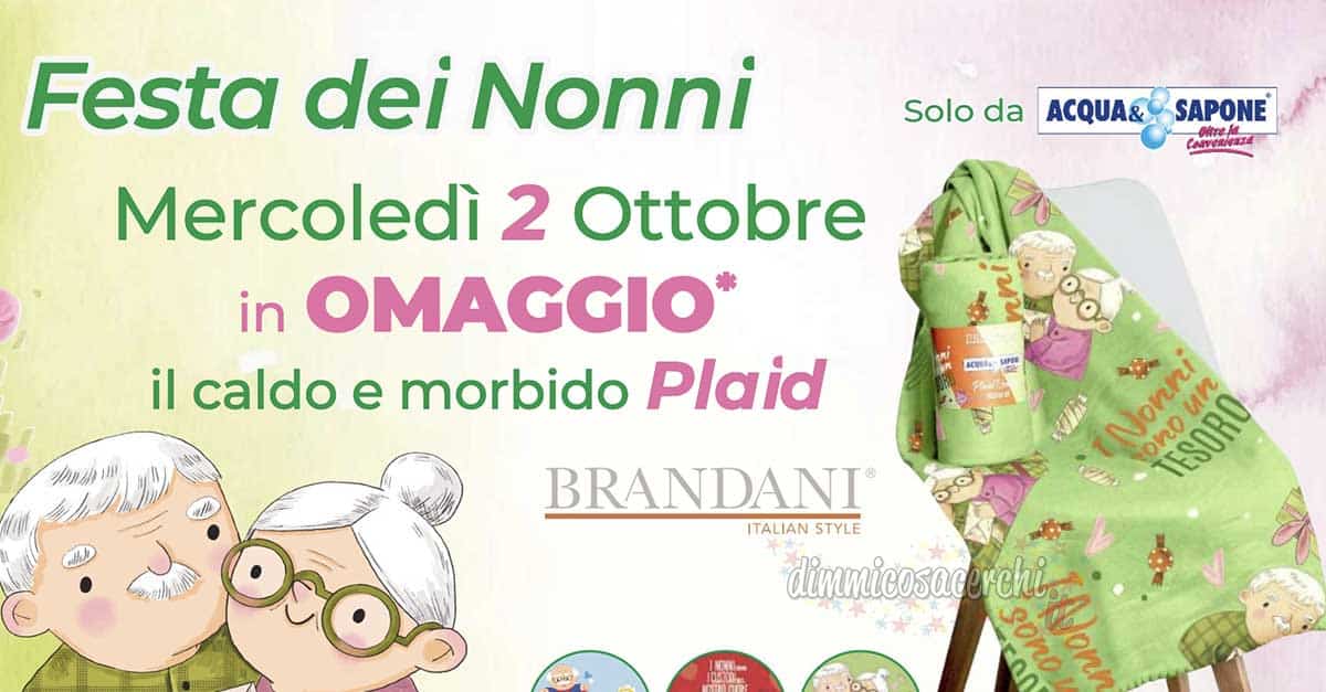 Festa dei nonni Acqua e Sapone 2024 in omaggio plaid Brandani